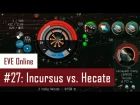 Lenai's Solo PvP #27: Incursus vs. Hecate | EVE Online