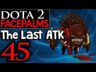Dota 2 Facepalms #45 - The Last Attack