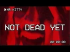 ✚ Mr.Kitty - Not Dead Yet