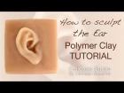 How to sculpt the Ear - OOAK Polymer Clay Tutorial - Sculpting Particulars 1