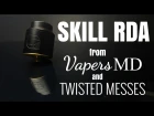 The Skill RDA from Vapers MD & Twisted Messes - Clouds AND a flavour party in the mouth