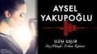 Aysel Yakupoğlu - Gün Gelir [ Orijinal Dizi Müzikleri © 2016 Kalan Müzik ]