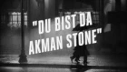 Akman Stone - Du Bist Da
