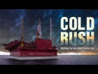 Cold Rush. Drilling For Oil Amid Arctic Ice