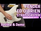 Fender Ed O'Brien (Radiohead) Signature Stratocaster - Review & Demo