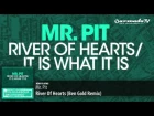 Mr. Pit - River Of Hearts (Ben Gold Remix)