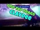 One tap frags Claydee