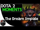 Dota 2 Moments - The Dream Impale