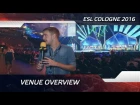 Venue Overview @ ESL One Cologne 2016 (ENG SUBS SOON)