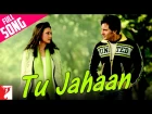 Tu Jahaan - Full Song - Salaam Namaste