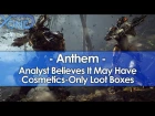 Analyst Believes EA's Anthem May Have Cosmetics-Only Loot Boxes