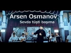 Arsen Osmanov-  Sevda tüşti başıma