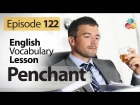 Penchant - English Vocabulary Lesson # 122 - Free Spoken English lesson