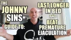 Johnny Sins Guide to: Last Longer in Bed and Beat Premature Ejaculation