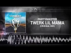 PARTYMASTER - Twerk Lil Mama (Original mix)