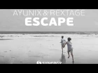 Ayunix & Rextage - Escape [OUT NOW]