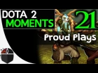 Dota 2 Moments #21 - Proud Plays