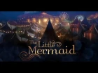 Русалочка | The Little Mermaid - финальный трейлер