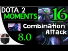 Dota 2 Moments #16 - Combination Attack 8.0