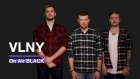 VLNY – Кружева |  On Air BLACK