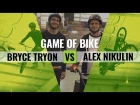 Game of Bike: Bryce Tryon vs. Alex Nikulin