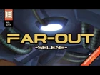 Far - Out : Selene | Official Trailer 2017