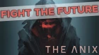 The Anix – Fight The Future