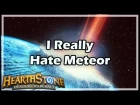 [Hearthstone] I Really Hate Meteor