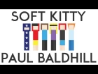 The Big Bang Theory - Soft Kitty (Performed by Paul Baldhill)