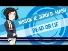 【MsSok & Jeroi D. Mash】 – Dead or Lie 【RUS】「HBD Yuregnka」