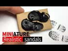 Мiniature realitic sandals !!