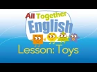 Toys -  ESL English For Kids: English Lessons For Young Children | All Together English