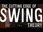 The Cutting Edge of JAZZ SWING Theory