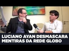 A destruição da Globo por Luciano Ayan.