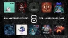 Slaughtered Studio Top 10 Releases 2018