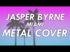 Jasper Byrne - Miami Metal Cover