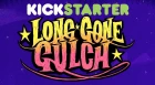 Long Gone Gulch Kickstarter