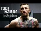 Conor "The Notorious" McGregor | The Way to Dream | HD