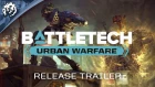 BATTLETECH: Urban Warfare | Release Trailer