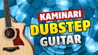 Kaminari – Dubstep Guitar (дабстеп на гитаре). Guitar tabs (табы для гитары)