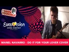 Manel Navarro - Do It For Your Lover (Spain) Eurovision 2017 cover. Владислав Бойко #ShowYourself
