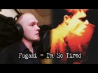 Fugazi - I'm So Tired (Rock Version) [Cover by ND-8]
