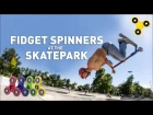 FIDGET SPINNER TRICKS AT THE SKATEPARK