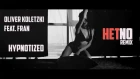 OLIVER KOLETZKI FEAT. FRAN - HYPNOTIZED (HETNO REMIX)