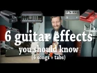 6 Guitar Effects You Should Know | 6 songs + tabs