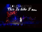 LENA KATINA THIS IS WHO I AM LIVE IN ROME 14-11-14 [HQ]