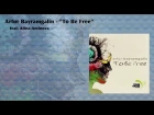 Artur Bayramgalin - To Be Free (feat. Alina Aminova)