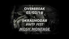 MOSH MONTAGE - OVERBREAK @KRASNODAR 03/03/18