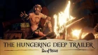 Official Sea of Thieves: The Hungering Deep Trailer