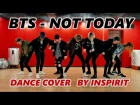 HD [K-POP DANCE COVER] BTS - NOT TODAY DANCE by INSPIRIT Dance Group